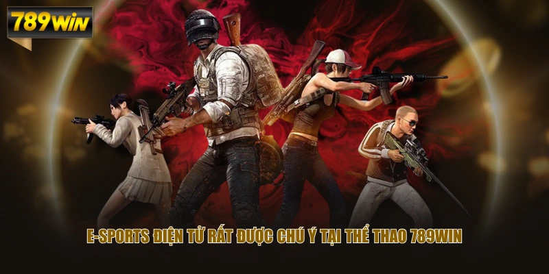 E-Sports điện tử rất được chú ý tại Thể Thao 789WIN